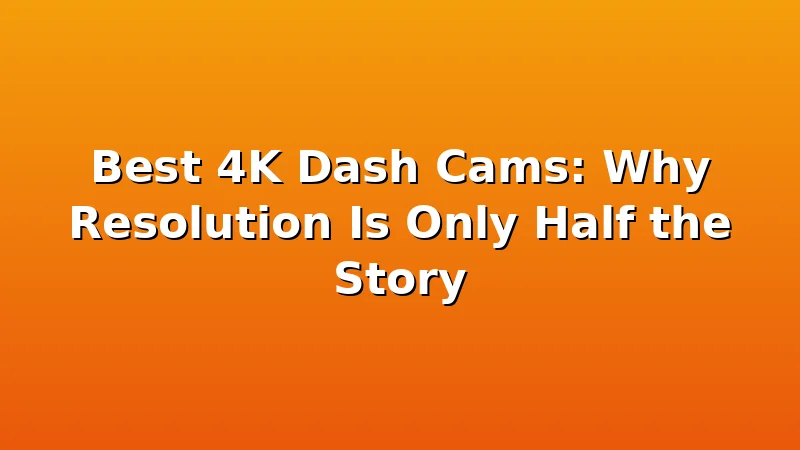 Best 4K Dash Cams: Why Resolution Is Only Half the Story - RoadEye HQ review with measurements and honest opinion