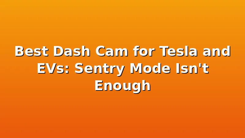 Best Dash Cam for Tesla and EVs: Sentry Mode Isn't Enough - RoadEye HQ review with measurements and honest opinion