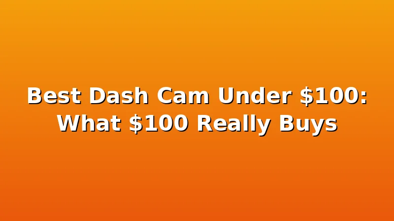 Best Dash Cam Under $100: What $100 Really Buys - RoadEye HQ review with measurements and honest opinion