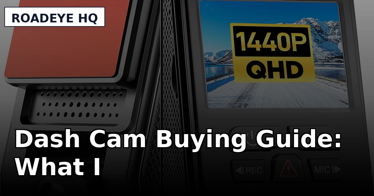 Dash Cam Buying Guide: What I'd Put on My Own Windshield