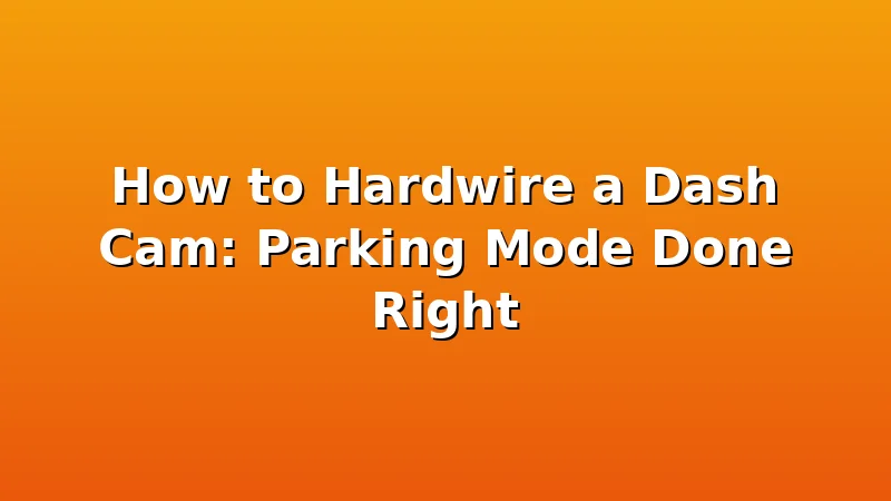How to Hardwire a Dash Cam: Parking Mode Done Right - RoadEye HQ review with measurements and honest opinion