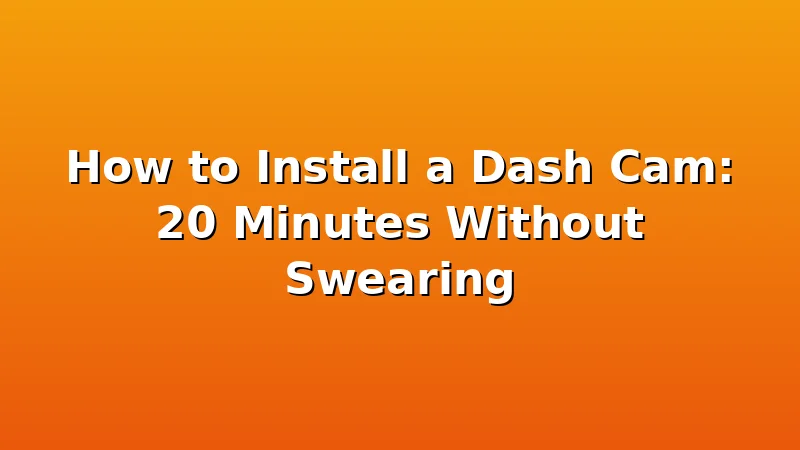How to Install a Dash Cam: 20 Minutes Without Swearing - RoadEye HQ review with measurements and honest opinion